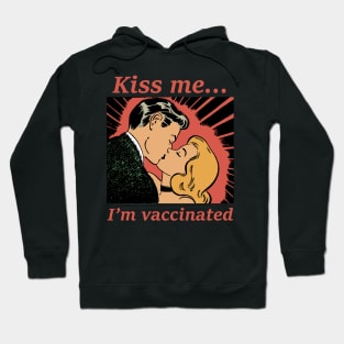 Kiss me I'm vaccinated Hoodie